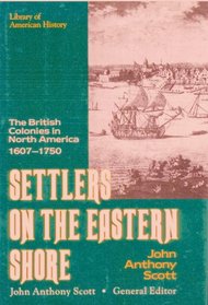 Settlers on the Eastern Shore: The British Colonies in North America, 1607-1750 (Library of American History)