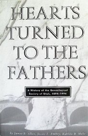 Hearts Turned to the Fathers: A History of the Genealogical Society of Utah, 1894-1994 (Byu Studies)