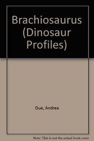 Brachiosaurus (Dinosaur Profiles)