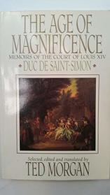 The Age of Magnificence: The Memoirs of the Duc De Saint-Simon