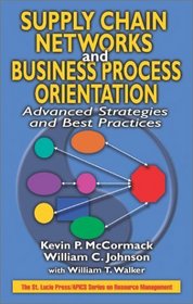 Supply Chain Networks and Business Process Orientation:  Advanced Strategies and Best Practices