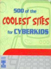 500 Of the Coolest Sites for Cyberkids (Internet Guides)