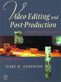 Video Editing and Post Production: A Professional Guide, Fourth Edition