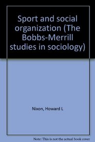 Sport and social organization (The Bobbs-Merrill studies in sociology)