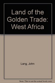 Land of the Golden Trade: West Africa