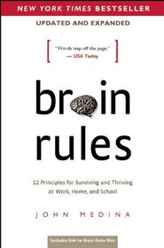 Brain Rules: 12 Principles for Surviving and Thriving at Work, Home, and School (Updated and Expanded)
