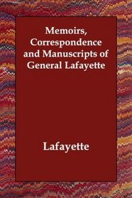 Memoirs, Correspondence and Manuscripts of General Lafayette