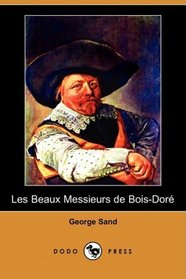 Les Beaux Messieurs de Bois-Dore (Dodo Press) (French Edition)