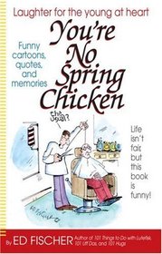 You're No Spring Chicken: Laughter for the Young at Heart