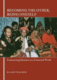 Becoming the Other, Being Oneself: Constructing Identities in a Connected World