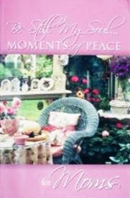 'Be Still My Soul' (Moments of Peace for Moms)