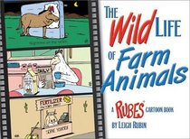 The Wild Life of Farm Animals : A RUBES Cartoon Book