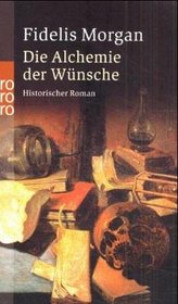 Die Alchemie der Wnsche. Historischer Roman.