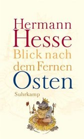 Blick nach dem Fernen Osten. Erzhlungen, Legenden, Gedichte und Betrachtungen.