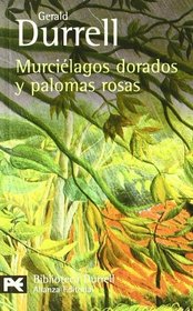 Murcielagos dorados y palomas rosas / Gold Bats and Pink doves (El Libro De Bolsillo-Bibliotecas De Autor-Biblioteca Durrell) (Spanish Edition)