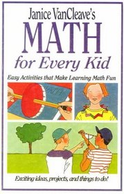 Math for Every Kid: Easy Activities That Make Learning Math Fun (Janice VanCleave Science for Every Kid Series)
