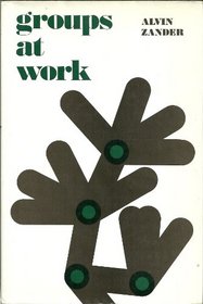 Groups at Work (The Jossey-Bass Social and Behavioral Science Series)
