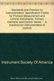 Specification Forms for Process Measurement & Control Instruments, Primary Elements & Control Valves: Isa Standard S20 (Standards & practices for instrumentation & control)