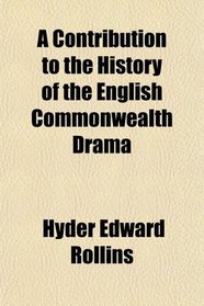 A Contribution to the History of the English Commonwealth Drama