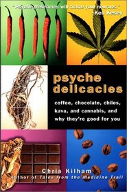 Psyche Delicacies: Coffee, Chocolate, Chiles, Kava, and Cannabis, and Why They're Good for You