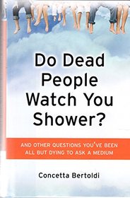 Do Dead People Watch You Shower?