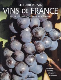 Le Guide des vins de France : mieux les connatre pour bien le choisir