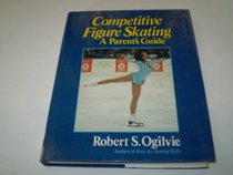 Competitive Figure Skating: a Parent's Guide