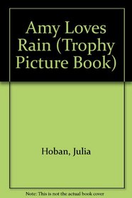 Amy Loves Rain (Trophy Picture Book)