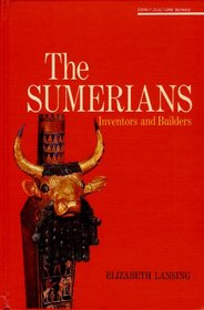 The Sumerians: Inventors and Builders (Early Culture Series)