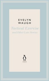 Penguin Classics Short Fiction II: Tactical Exercise and Other