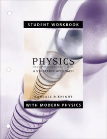 Student Workbook for Physics for Scientists and Engineers: A Strategic Approach with Modern Physics for Physics for Scientists and Engineers: A Strategic ... Modern Physics and MasteringPhysics?