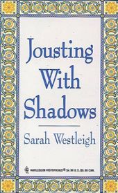 Jousting with Shadows