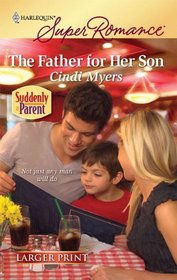 The Father for Her Son (Suddenly a Parent) (Harlequin Superromance, No 1612) (Larger Print)