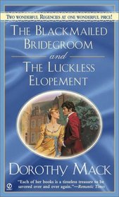 The Blackmailed Bridegroom and the Luckless Elopement (Signet Regency Romance)