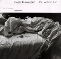 Imogen Cunningham: Ideas Without End : A Life and Photographs