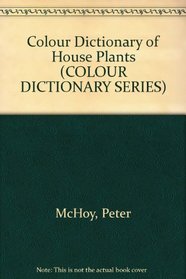 Colour Dictionary of House Plants (COLOUR DICTIONARY SERIES)