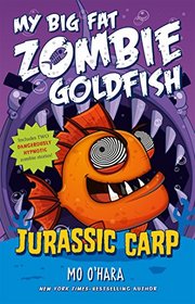Jurassic Carp (My Big Fat Zombie Goldfish, Bk 6)