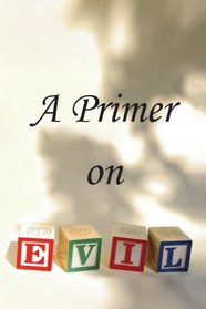 A Primer on Evil