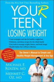 YOU(r) Teen: Losing Weight: The Owner's Manual to Simple and Healthy Weight Management at Any Age