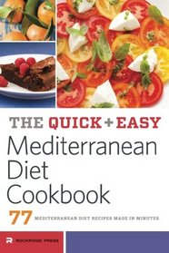 The Quick and Easy Mediterranean Diet Cookbook: 76 Mediterranean Diet Recipes Made in Minutes