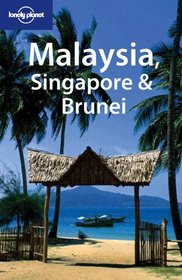 Lonely Planet Malaysia, Singapore  Brunei (Lonely Planet Malaysia, Singapore and Brunei)