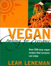 Vegan Cooking for Everyone: Over 250 Easy Vegan Recipes That Everyone Can Enjoy