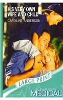 His Very Own Wife And Child (Medical Romance Large Print)