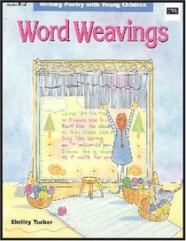 Word Weavings: Writing Poetry With Young Children