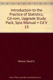 Introduction to the Practice of Statistics w/CD, UpGrade Study Pack 2.0, SPSS Manual & SPSS v.13