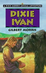 Dixie  Ivan (Dixie Morris Animal Adventure , Vol 5)
