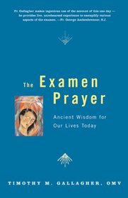 The Examen Prayer: Ignatian Wisdom for Our Lives Today
