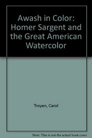 Awash in Color: Homer Sargent and the Great American Watercolor