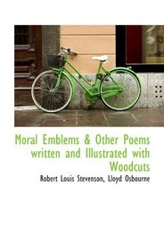 Moral Emblems & Other Poems written and Illustrated with Woodcuts