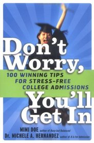 Don't Worry, You'll Get In: 100 Winning Tips for Stress-Free College Admissions